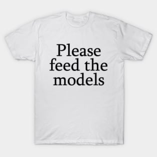 Please feed the models T-Shirt